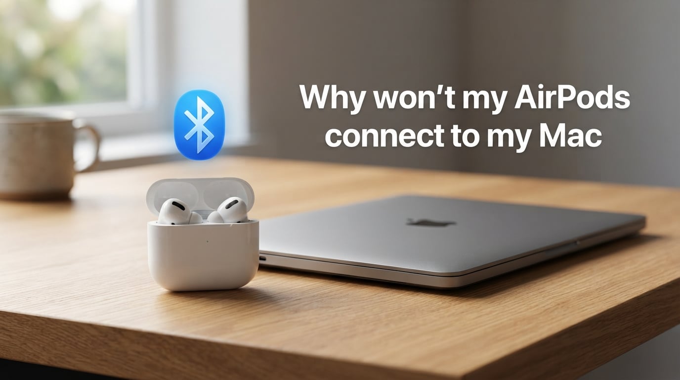 Why won't my AirPods connect to my Mac