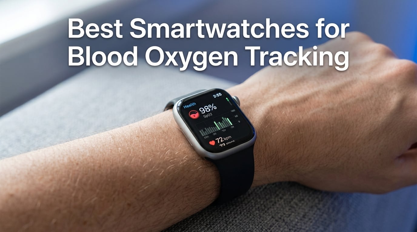 Best Smartwatches for Blood Oxygen Tracking